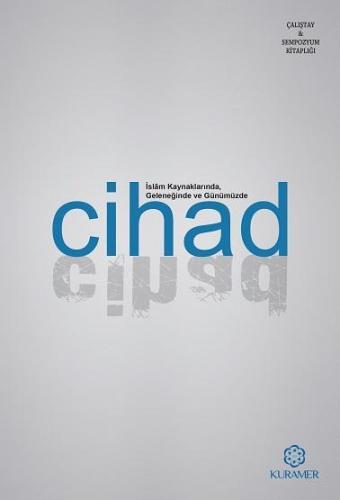 İslam Kaynaklarında Geleneğinde ve Günümüzde Cihad - Kitapiks.com