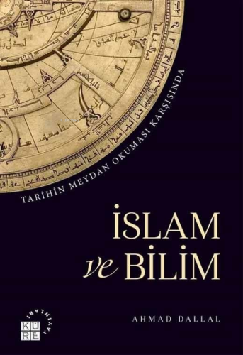 İslam ve Bilim; Tarihin Meydan Okuması Karşısında - Kitapiks.com