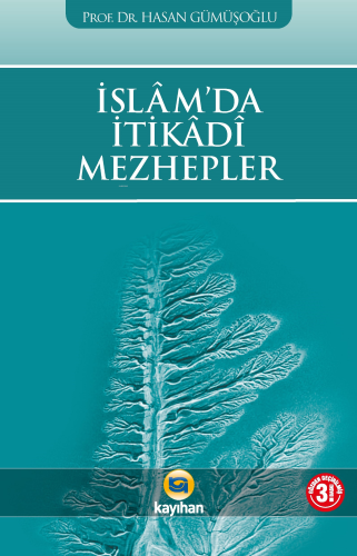 İslam'da İtikadi Mezhepler; Temel İnanç Sistemleri - Kitapiks.com