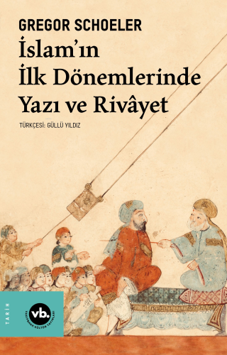 İslam'In İlk Dönemlerinde Yazı Ve Rivayet - Kitapiks.com