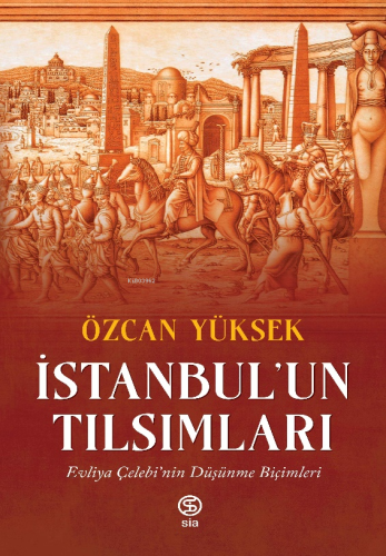 İstanbul’un Tılsımları; Evliya Çelebi’nin Düşünme Biçimleri - Kitapiks