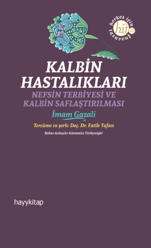 Kalbin Hastalıkları;Nefsin Terbiyesi ve Kalbin Saflaştırılması - Kitap