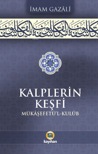 Kalplerin Keşfi (Mükâşefetû’l Kulûb) - Kitapiks.com