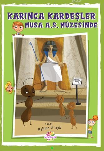 Karınca Kardeşler; Musa A. S. Müzesinde - Kitapiks.com