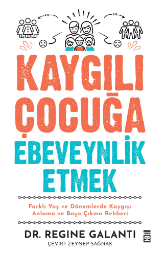 Kaygılı Çocuğa Ebeveynlik Etmek - Kitapiks.com