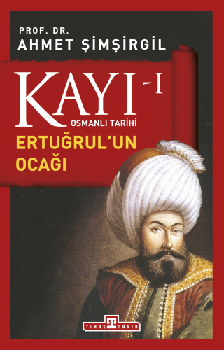 Kayı 1 Osmanlı Tarihi - Ertuğrul'un Ocağı - Kitapiks.com