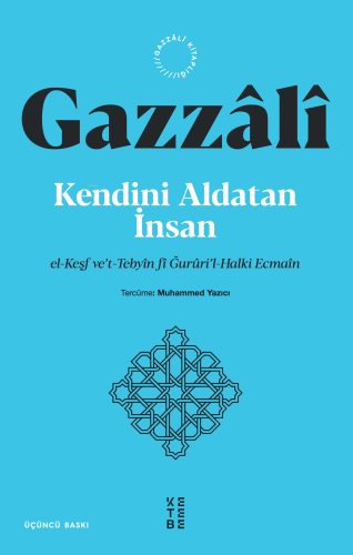 Kendini Aldatan İnsan;el-Keşf ve’t-Tebyîn fî Ğurûri’l-Halki Ecmaîn - K