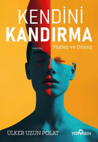 Kendini Kandırma ;Yüzleş ve Dönüş - Kitapiks.com