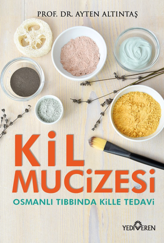 Kil Mucizesi ;Osmanlı Tıbbında Kille Tedavi - Kitapiks.com