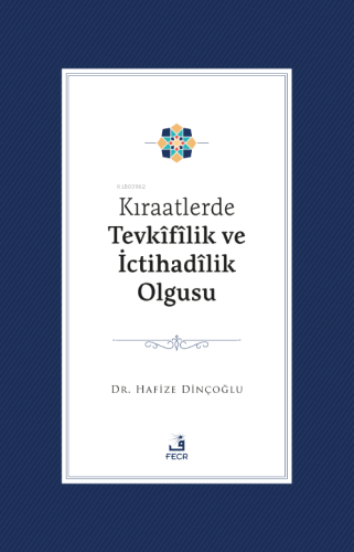 Kıraatlerde Tevkîfîlik Ve İctihadîlik Olgusu - Kitapiks.com