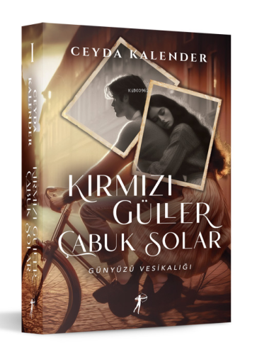 Kırmızı Güller Çabuk Solar - Günyüzü Vesikalığı - Kitapiks.com