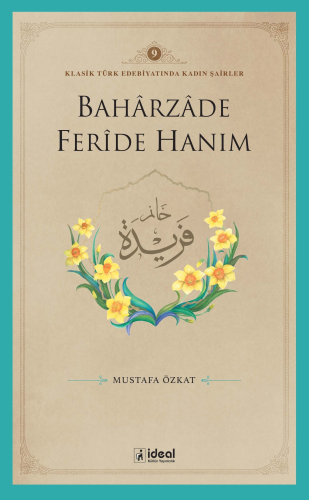 Klasik Türk Edebiyatında Kadın Şairler 9 ;Baharzade Ferîde Hanım - Kit