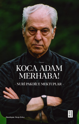 Koca Adam Merhaba!;- Nuri Pakdil’e Mektuplar - - Kitapiks.com