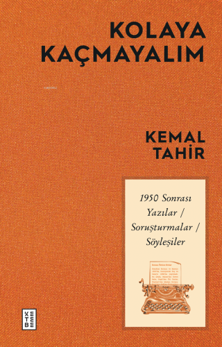 Kolaya Kaçmayalım;1950 Sonrası Yazılar-Soruşturmalar-Söyleşiler - Kita