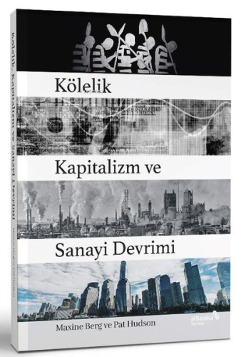 Kölelik Kapitalizm ve Sanayi Devrimi - Kitapiks.com