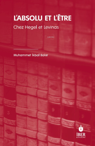 L’absolu Et L’être ;Chez Hegel Et Levinas - Kitapiks.com