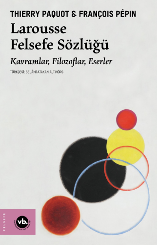 Larousse Felsefe Sözlüğü;Kavramlar, Filozoflar, Eserler - Kitapiks.com