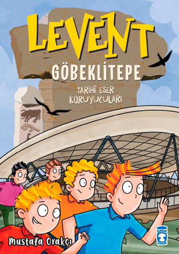 Levent Göbeklitepe - Tarihi Eser Koruyucuları - Kitapiks.com