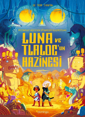 Luna ve Tlaloc’un Hazinesi; Destansoy Ailesi'nin Efsaneler Koleksiyonu