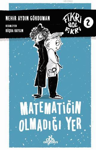 Matematiğin Olmadığı Yer; Fikri Bol Fikri - 2 - Kitapiks.com