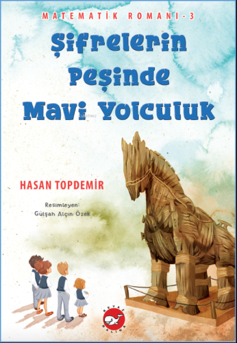 Matematik Romanı -3 Şifrelerinin Peşinde Mavi Yolculuk - Kitapiks.com