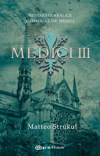 Medici III - Müstakbel Kraliçe Catherine De’ Medici - Kitapiks.com