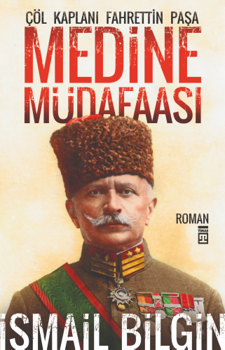 Medine Müdaafası; Çöl Kaplanı Fahrettin Paşa - Kitapiks.com