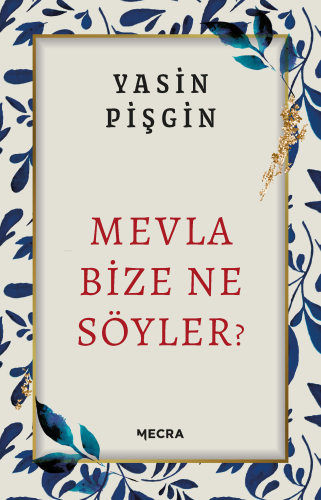 Mevla Bize Ne Söyler? - Kitapiks.com