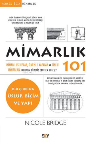 Mimarlık 101; Mimari Üsluplar Önemli Yapılar ve Ünlü Mimarlar - Kitapi