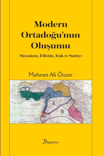 Modern Ortadoğu’nun Oluşumu;-Siyonizm, Filistin, Irak ve Suriye- - Kit