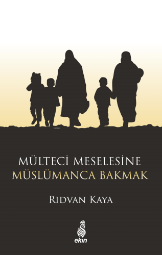 Mülteci Meselesine Müslümanca Bakmak - Kitapiks.com