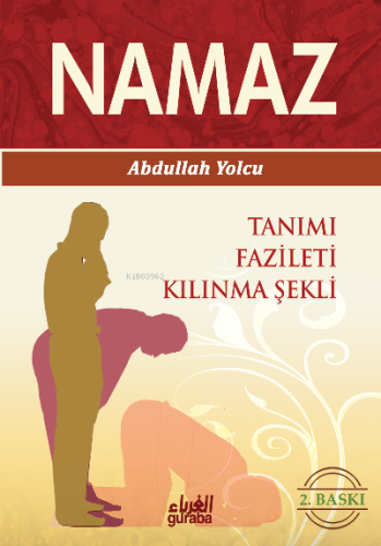 Namaz; Tanımı Fazileti Kılınma Şekli - Kitapiks.com