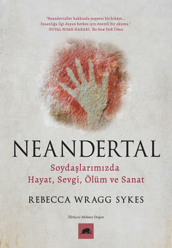 Neandertal;Soydaşlarımızda Hayat, Sevgi, Ölüm ve Sanat - Kitapiks.com