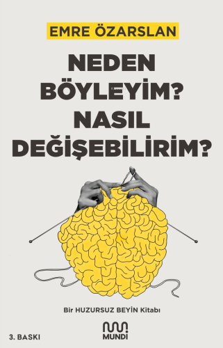 Neden Böyleyim? Nasıl Değişebilirim?;Bir Huzursuz Beyin Kitabı - Kitap