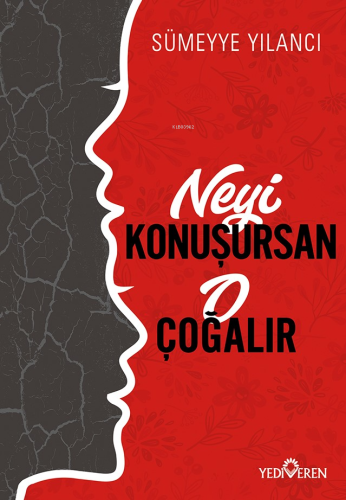 Neyi Konuşursan O Çoğalır; Birleşmeyen İki Zıt Kutup - Kitapiks.com