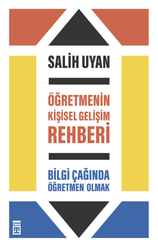 Öğretmenin Kişisel Gelişim Rehberi - Bilgi Çağında Öğretmen Olmak - Ki