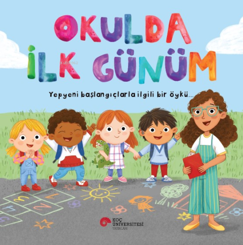 Okulda İlk Günüm; Yepyeni Başlangıçlarla İlgili Bir Öykü… - Kitapiks.c