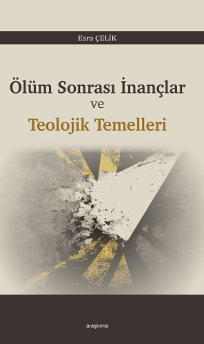 Ölüm Sonrası İnançlar ve Teolojik Temelleri - Kitapiks.com