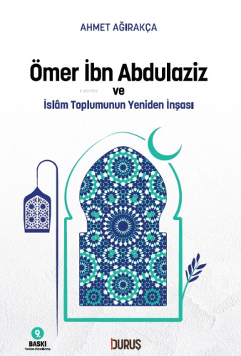 Ömer İbn Abdulaziz ve İslâm Toplumunun Yeniden İnşası - Kitapiks.com