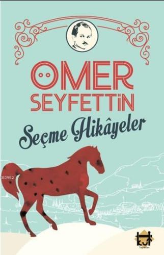 Ömer Seyfettin Seçme Hikayeler - Kitapiks.com