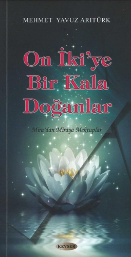 On İki'ye Bir Kala Doğanlar;Mira'dan Miraya Mektuplar - Kitapiks.com