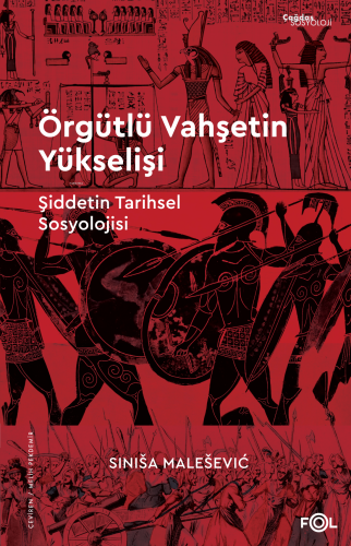 Örgütlü Vahşetin Yükselişi ;Şiddetin Tarihsel Sosyolojisi - Kitapiks.c