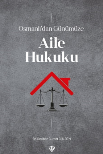 Osmanlı’dan Günümüze Aile Hukuku - Kitapiks.com