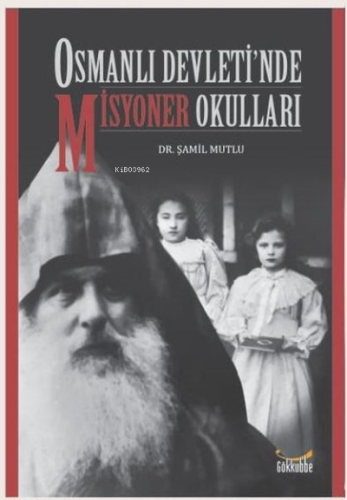 Osmanlı Devleti’nde Misyoner Okulları - Kitapiks.com