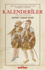 Osmanlı İmparatorluğu'nda Marjinal Sûfilik: Kalenderîler (Ciltli) - Ki