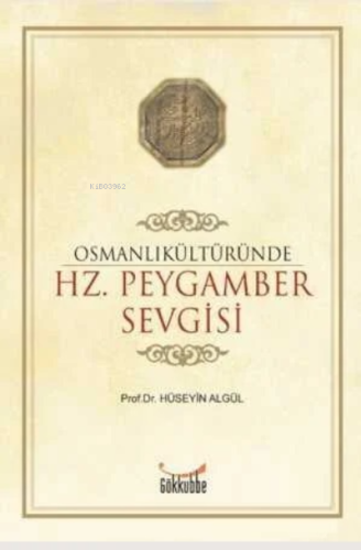 Osmanlı Kültüründe Hz. Peygamber Sevgisi - Kitapiks.com