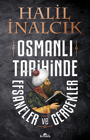 Osmanlı Tarihinde Efsaneler ve Gerçekler - Kitapiks.com