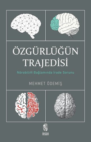 Özgürlüğün Trajedisi;Nörobilim Bağlamında İrade Sorunu - Kitapiks.com