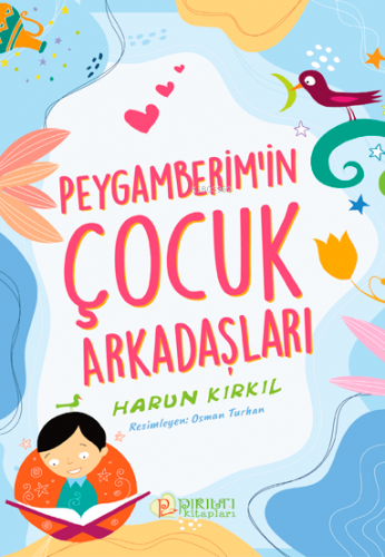 Peygamberim’in Çocuk Arkadaşları - Kitapiks.com