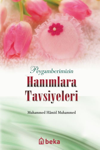 Peygamberimizin Hanımlara Tavsiyeleri - Kitapiks.com